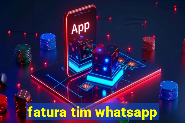 fatura tim whatsapp